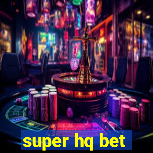 super hq bet